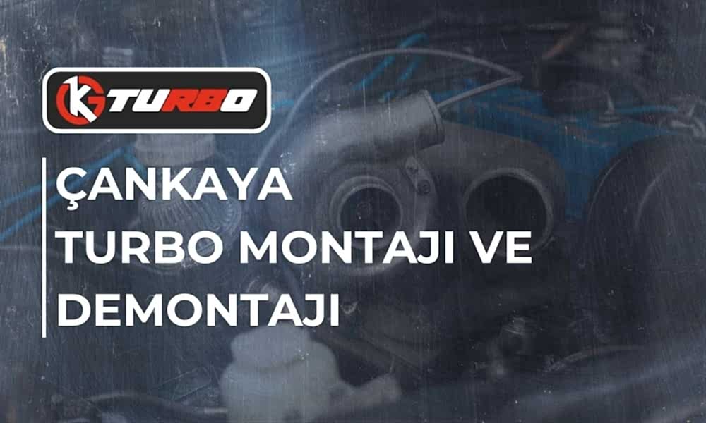 Çankaya Turbo Montajı ve Demontajı
