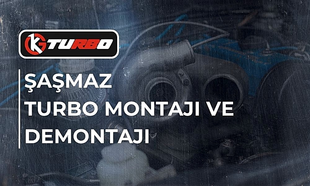 Şaşmaz Turbo Montajı ve Demontajı